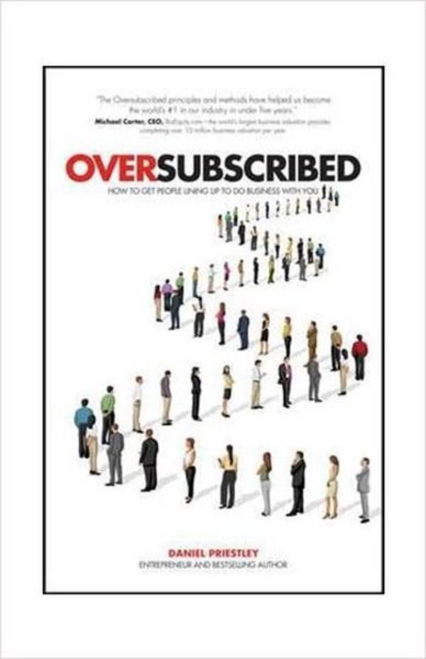 Oversubscribed: How to Get People Lining Up to Do Business with You - Capstone - Image 1
