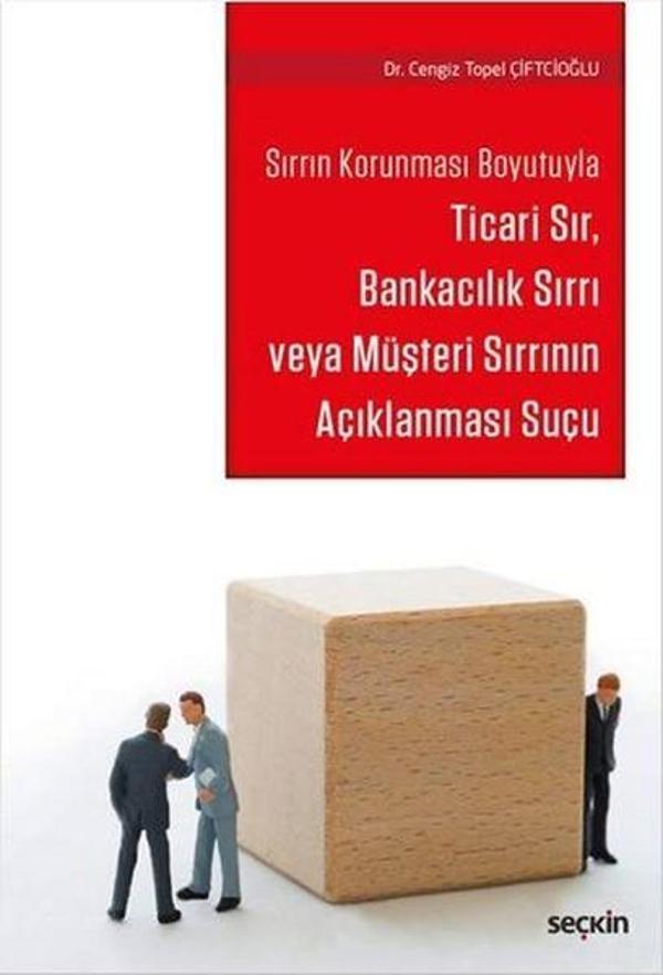 Ticari Sır Bankacılık Sırrı veya Müşteri Sırrının Açıklanması Suçu - Seçkin Yayıncılık - Image 1