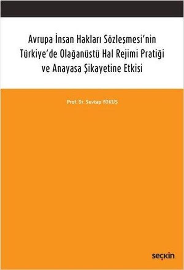 Avrupa İnsan Hakları Sözleşmesi'nin Türkiye'de Olağanüstü Hal Rejimi Pratiği ve Anayasa Şikayetine E - Seçkin Yayıncılık - Image 1
