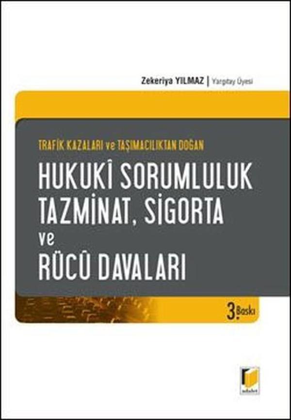 Trafik Kazaları ve Taşımacılıktan Doğan Hukuki Sorumluluk Tazminat Sigorta ve Rücu Davaları - Adalet Yayınları - Image 1