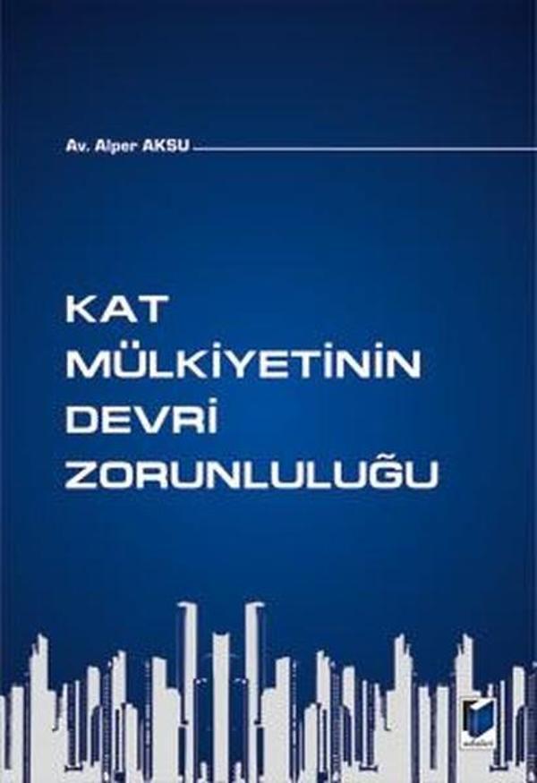 Kat Mülkiyetinin Devri Zorunluluğu - Adalet Yayınları - Image 1
