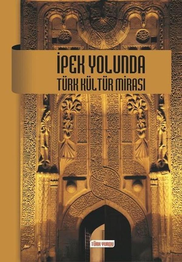 İpek Yolunda Türk Kültür Mirası - Türk Yurdu - Image 1