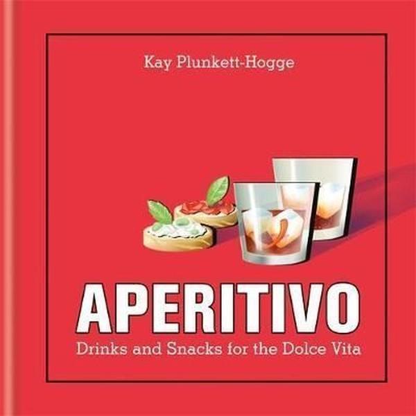 Aperitivo: Drinks and snacks for the Dolce Vita - Mitchell Beazley - Image 1