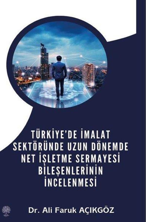 Türkiye'de İmalat Sektöründe Uzun Dönemde Net İşletme Sermayesi Bileşenlerinin İncelenmesi - Platanus Publishing - Image 1