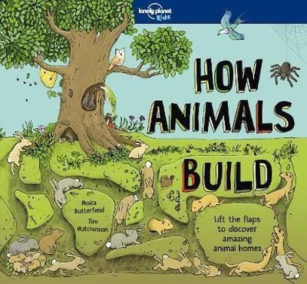 How Animals Build (Lonely Planet Kids) - Lonely Planet - Image 1