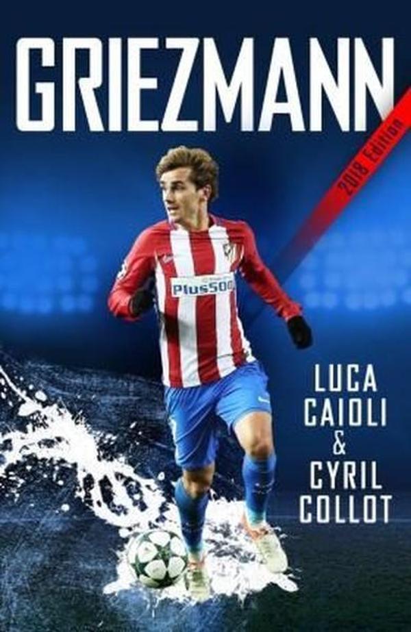 Griezmann: The Making of France's Mini Maestro - Icon Books - Image 1