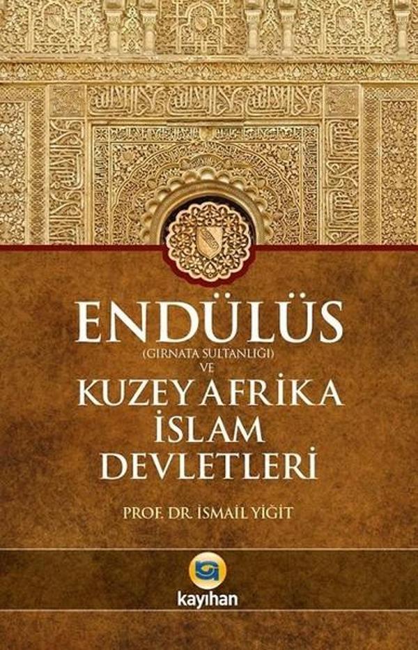 Endülüs Gırnata Sultanlığı ve Kuzey Afrika İslam Devletleri - Kayıhan Yayınları - Image 1