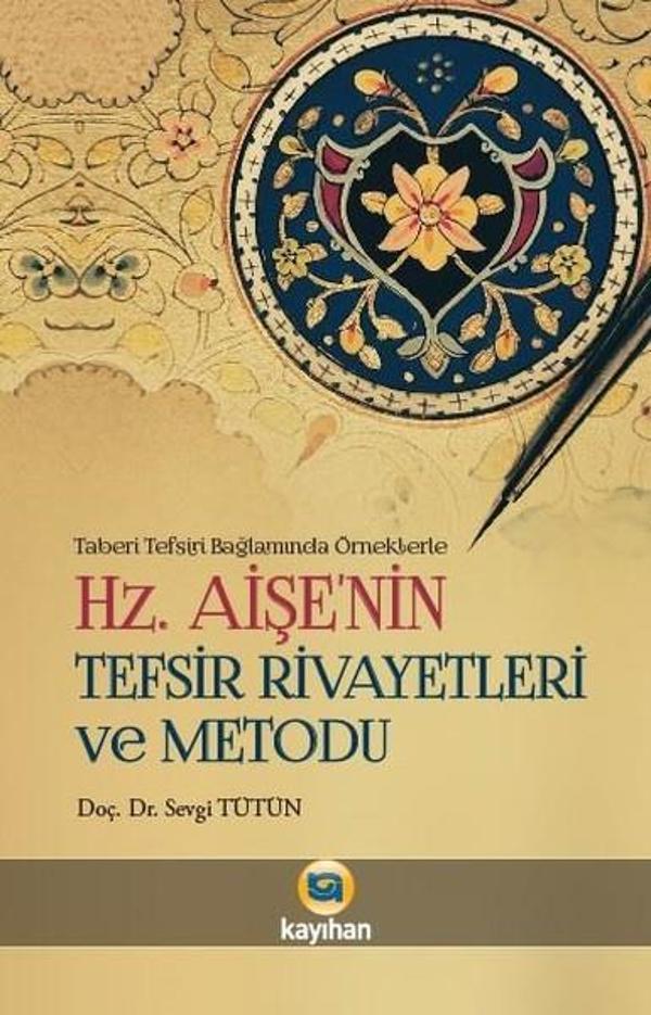 Hz. Aişe'nin Tefsir Rivayetleri ve  Metodu - Kayıhan Yayınları - Image 1