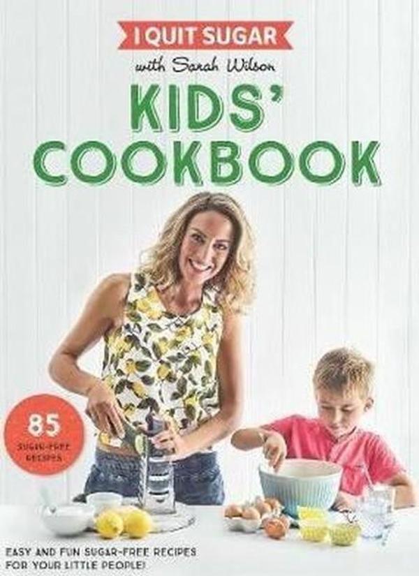 I Quit Sugar Kids Cookbook: 85 Easy and Fun Sugar-Free Recipes for Your Little People - Bluebird - Image 1