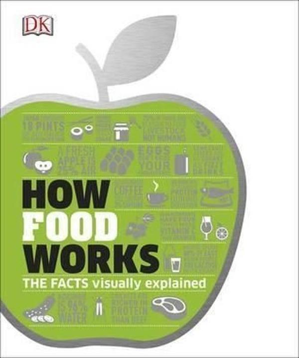 How Food Works: The Facts Visually Explained (Dk) - Dorling Kindersley Publisher - Image 1
