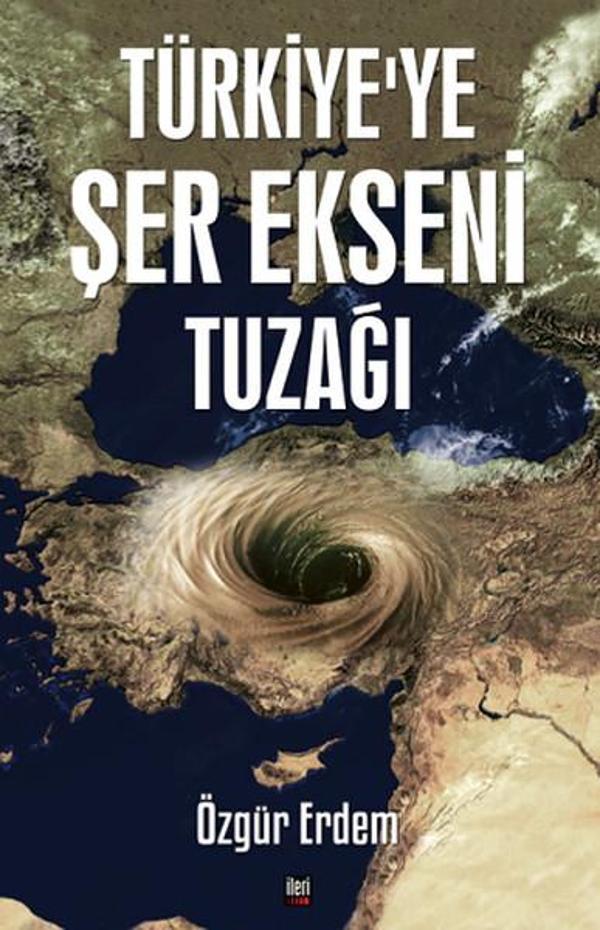 Türkiye'ye Şer Ekseni Tuzağı - İleri Yayınları - Image 1
