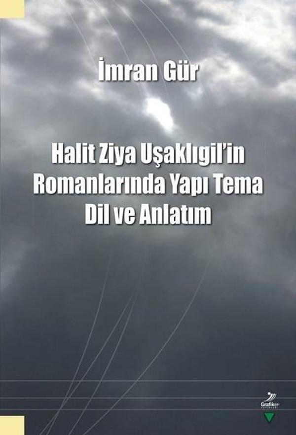 Halit Ziya Uşaklıgil'in Romanlarında Yapı Tema Dil ve Anlatım - Grafiker Yayınları - Image 1