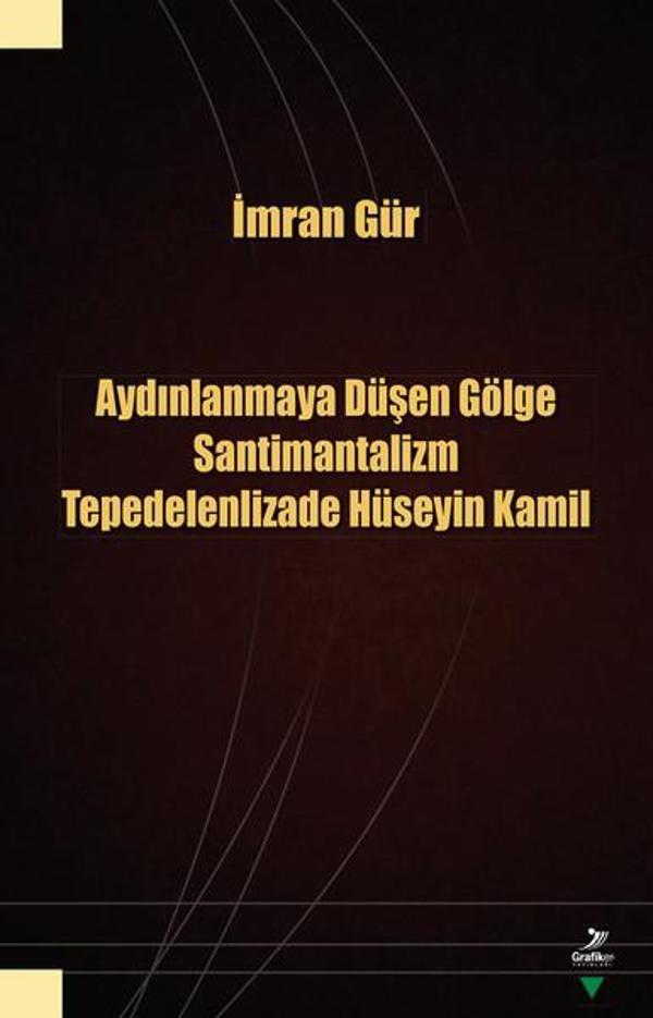 Aydınlanmaya Düşen Gölge Santimantalizm Tepedelenlizade Hüseyin Kamil - Grafiker Yayınları - Image 1
