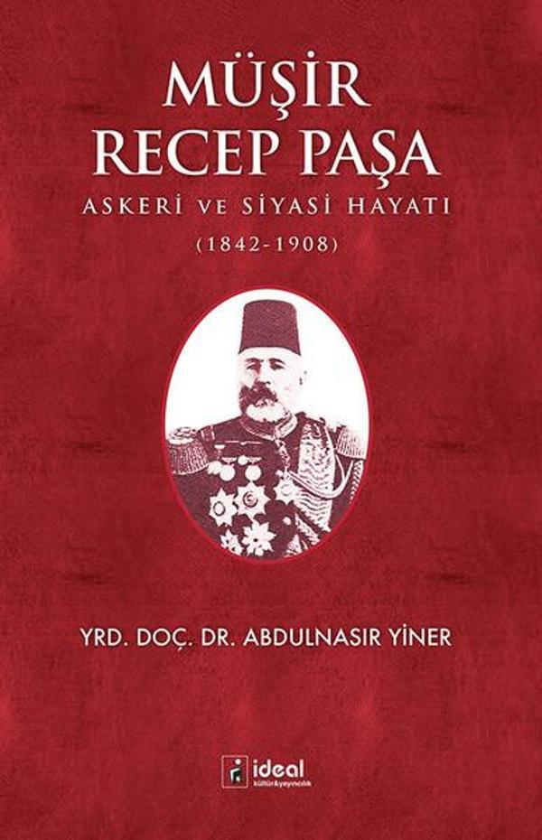 Müşir Recep Paşa Askeri ve Siyasi Hayatı 1842-1908 - İdeal Kültür Yayıncılık - Image 1