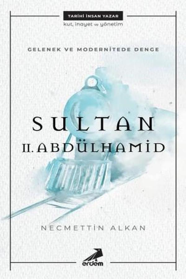 Gelenek ve Modernitede Denge Sultan 2.Abdülhamid - Erdem Yayınları - Image 1