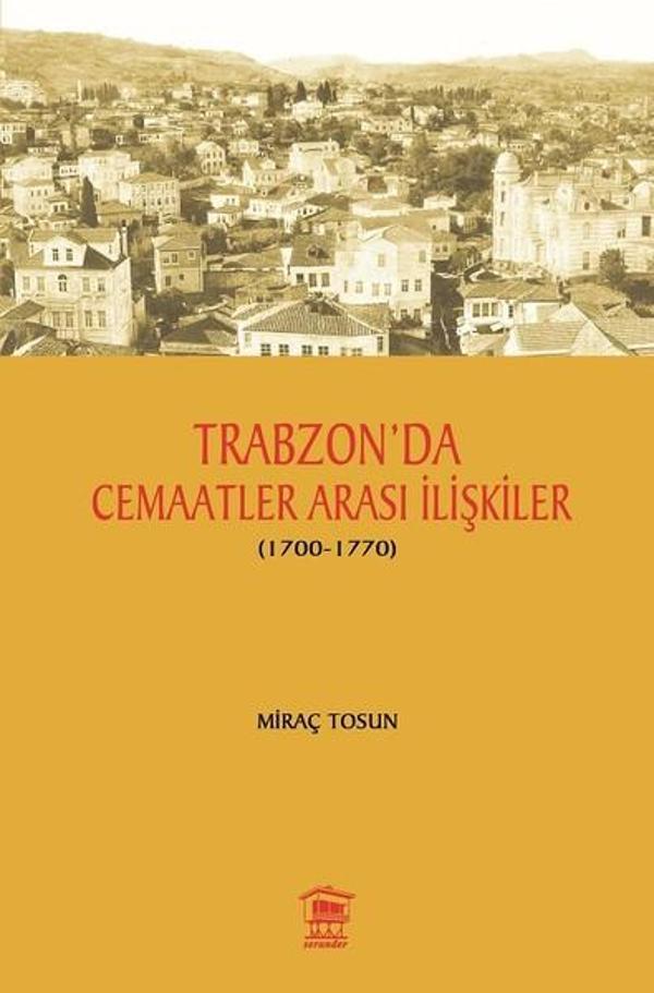 Trabzon'da Cemaatler Arası İlişkiler 1700-1770 - Serander Yayınları - Image 1
