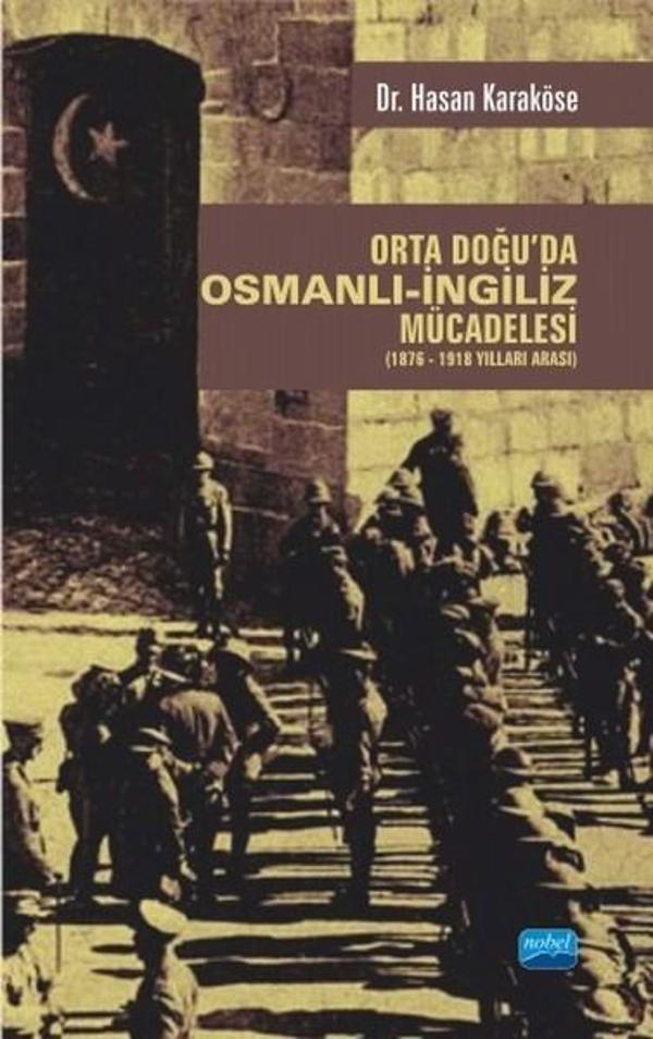Orta Doğu'da Osmanlı-İngiliz Mücadelesi - Nobel Akademik Yayıncılık - Image 1