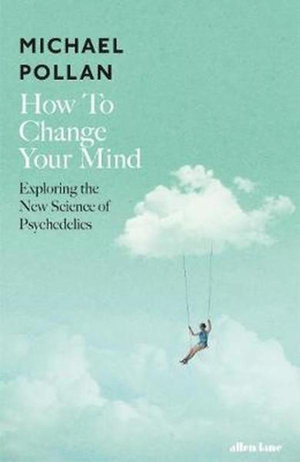 How to Change Your Mind: The New Science of Psychedelics  - Allan Lane - Image 1