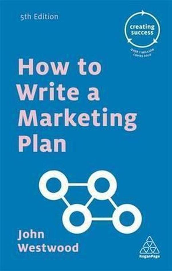 How to Write a Marketing Plan (Creating Success) - Kogan Page - Image 1