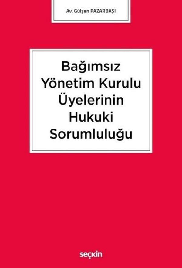 Bağımsız Yönetim Kurulu Üyelerinin Hukuki Sorumluluğu - Seçkin Yayıncılık - Image 1