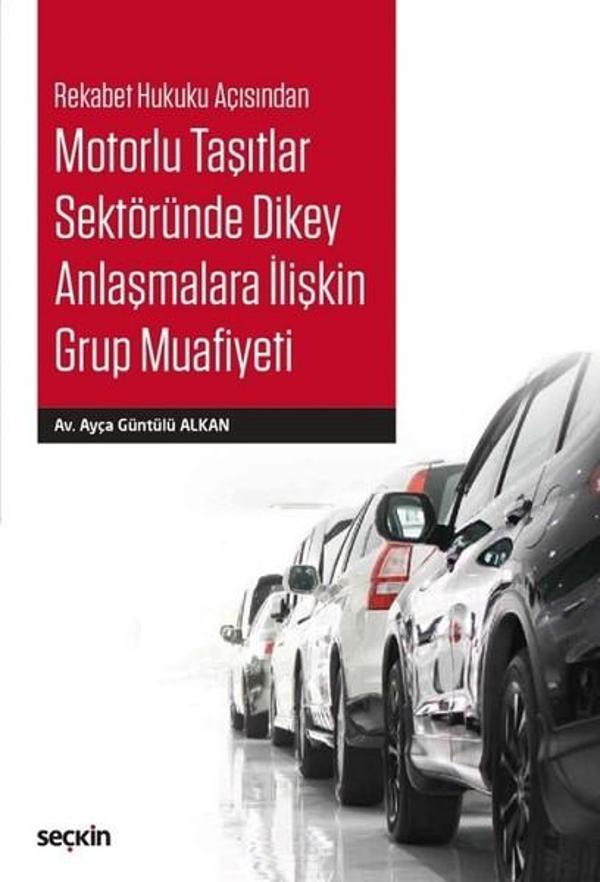 Motorlu Taşıtlar Sektöründe Dikey Anlaşmalara İlişkin Grup Muafiyeti - Seçkin Yayıncılık - Image 1