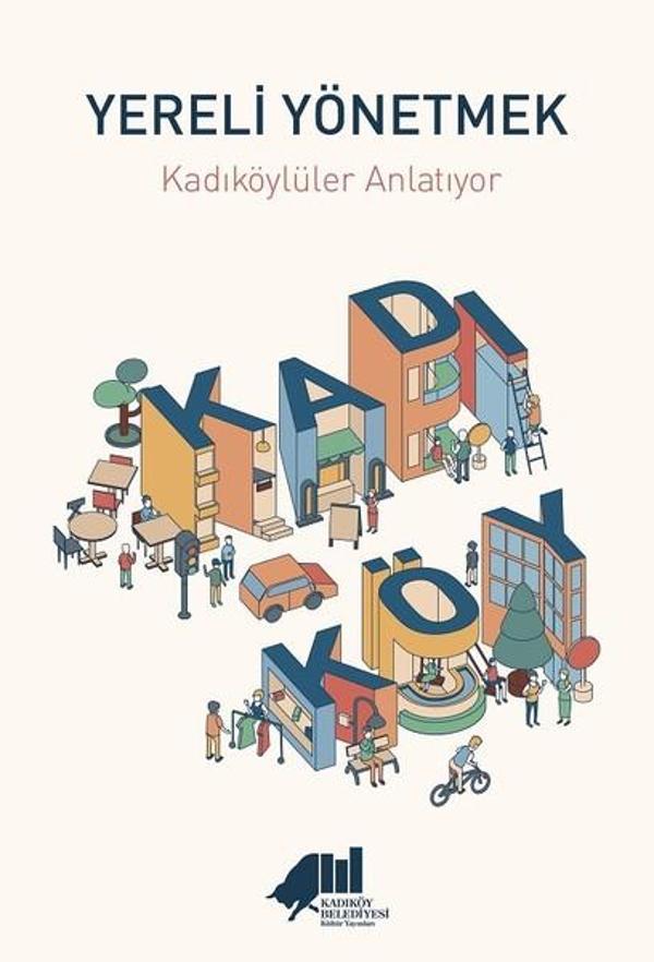 Yereli Yönetmek-Kadıköylüler Anlatıyor - Kadıköy Belediyesi Kültür Yayınları - Image 1