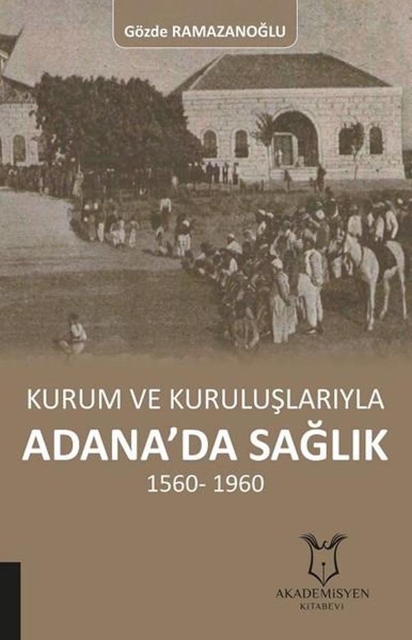 Kurum ve Kuruluşlarıyla Adanada Sağlık 1560-1960 - Akademisyen Kitabevi - Image 1