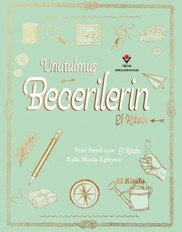 Unutulmuş Becerilerin El Kitabı - Yeni Nesil İçin Eski Moda Eğlence - Tübitak Yayınları - Image 1