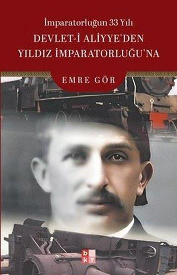 İmparatorluğun 33 Yılı: Devlet-i Aliyye'den Yıldız İmparatorluğu'na - Babıali Kültür - BKY - Image 1