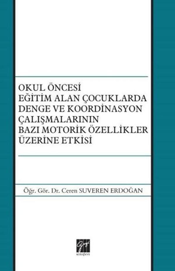Okul Öncesi Eğitim Alan Çocuklarda Denge ve Koordinasyon Çalışmalarının Bazı Motorik Özellikler Üzer - Gazi Kitabevi - Image 1