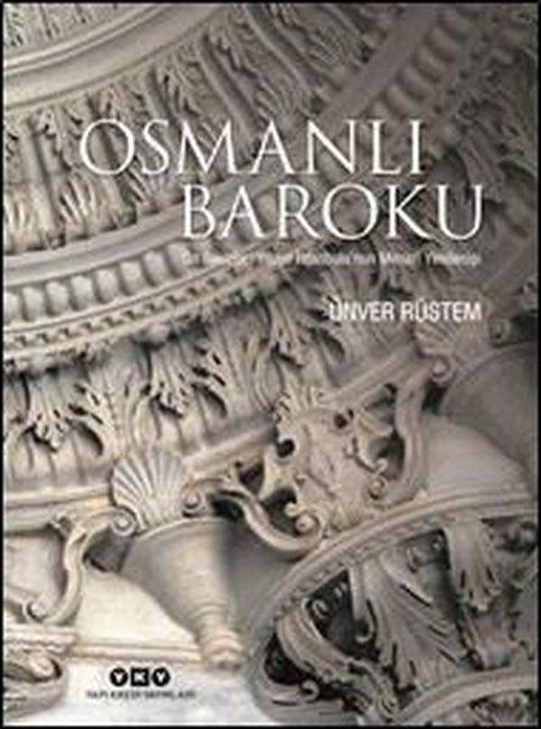 Osmanlı Baroku - On Sekizinci Yüzyıl İstanbulu'nun Mimari Yenilenişi - Yapı Kredi Yayınları - Image 1
