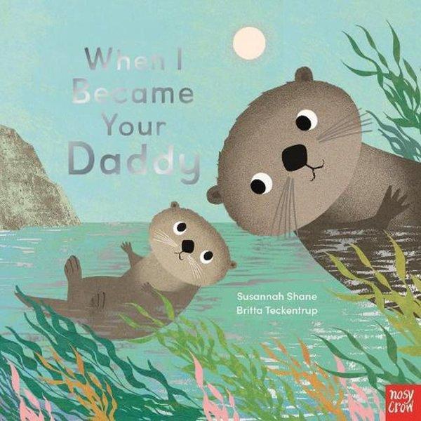 When I Became Your Daddy Pb - NOSY CROW - Image 1