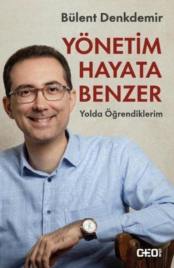 Yönetim Hayata Benzer-Yolda Öğrendiklerim - CEO Plus - Image 1
