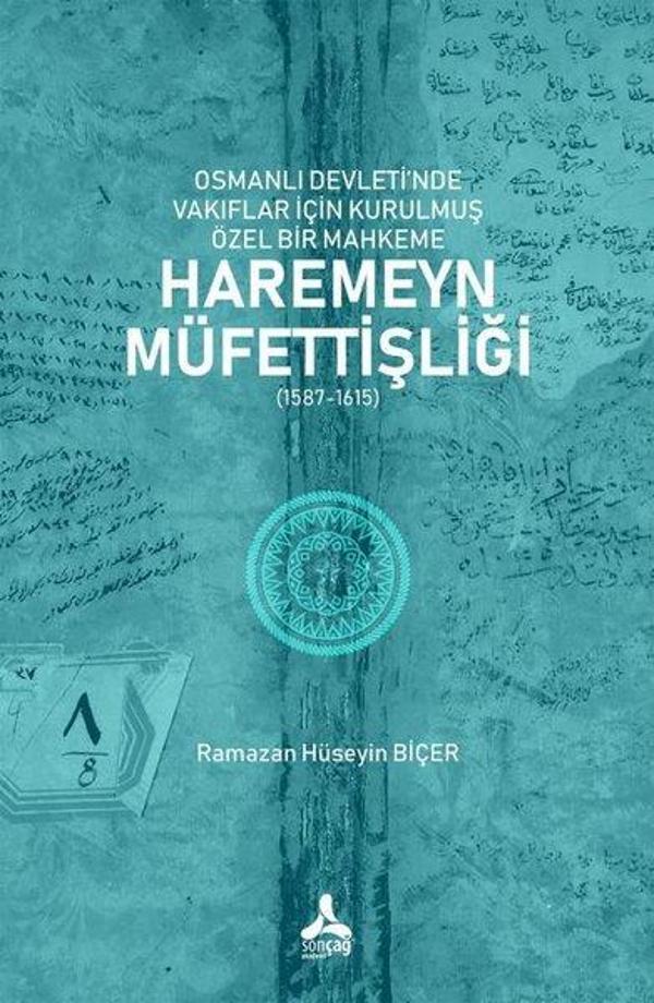 Osmanlı Devleti'nde Vakıflar İçin Kurulmuş Özel Bir Mahkeme: Haremeyn Müfettişliği (1587 - 1615) - Sonçağ Yayınları - Image 1