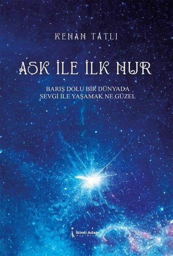 Aşk İle Nur - Barış Dolu Bir Dünyada Sevgi İle Yaşamak Ne Güzel - İkinci Adam Yayınları - Image 1