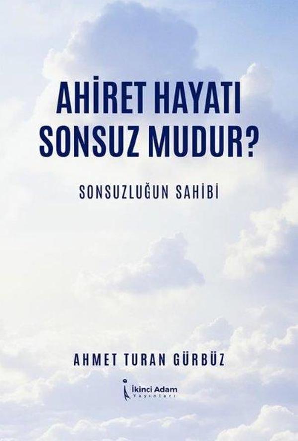 Ahiret Hayatı Sonsuz Mudur? Sonsuzluğun Sahibi - İkinci Adam Yayınları - Image 1
