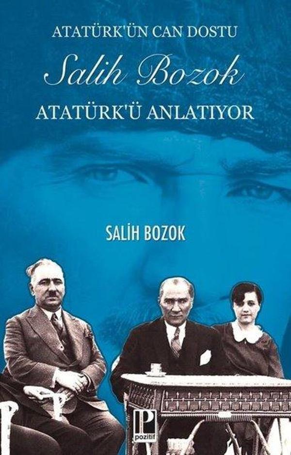 Atatürk'ün Can Dostu Salih Bozok Atatürk'ü Anlatıyor - Pozitif Yayıncılık - Image 1
