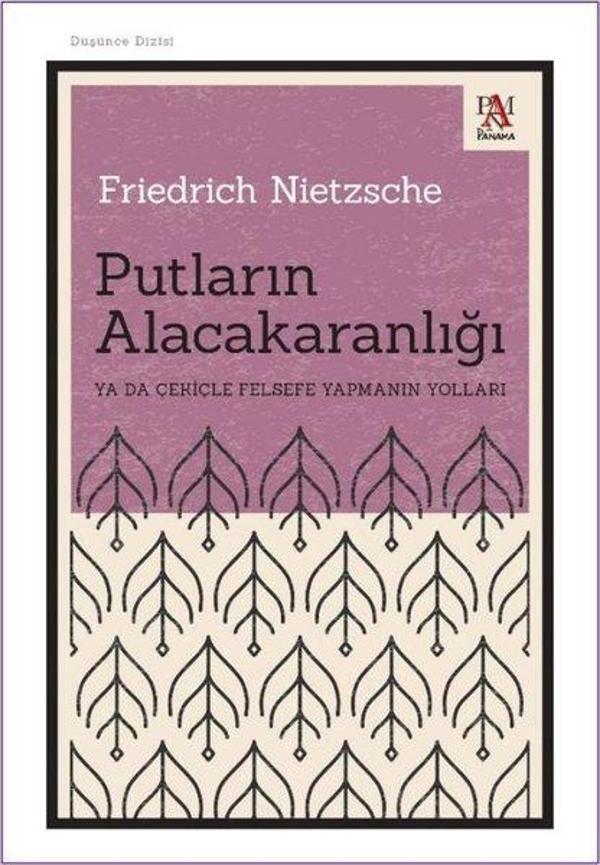 Putların Alacakaranlığı Ya da Çekiçle Felsefe Yapmanın Yolları - Panama Yayıncılık - Image 1