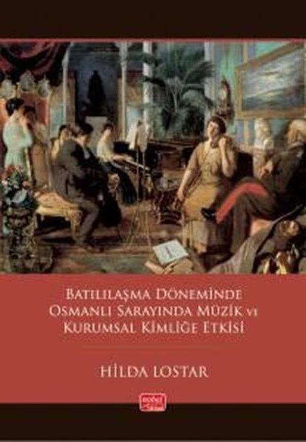 Batılılaşma Döneminde Osmanlı Sarayında Müzik ve Kurumsal Kimliğe Etkisi - Nobel Bilimsel Eserler - Image 1