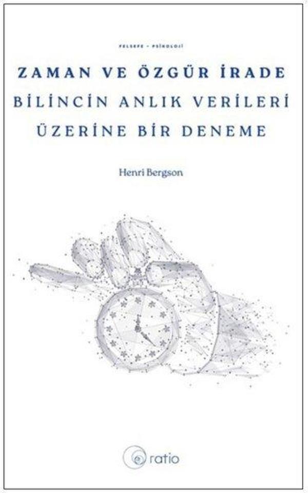 Zaman ve Özgür İrade Bilincin Anlık Verileri Üzerine Bir Deneme - Ratio Yayınları - Image 1
