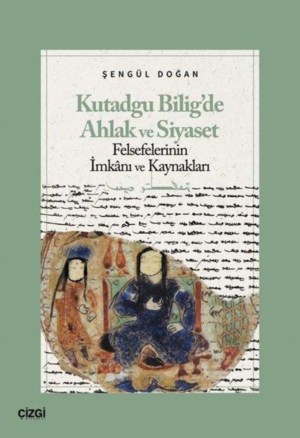 Kutadgu Bilig'de Ahlak ve Siyaset Felsefelerinin İmkanı ve Kaynakları - Çizgi Kitabevi - Image 1