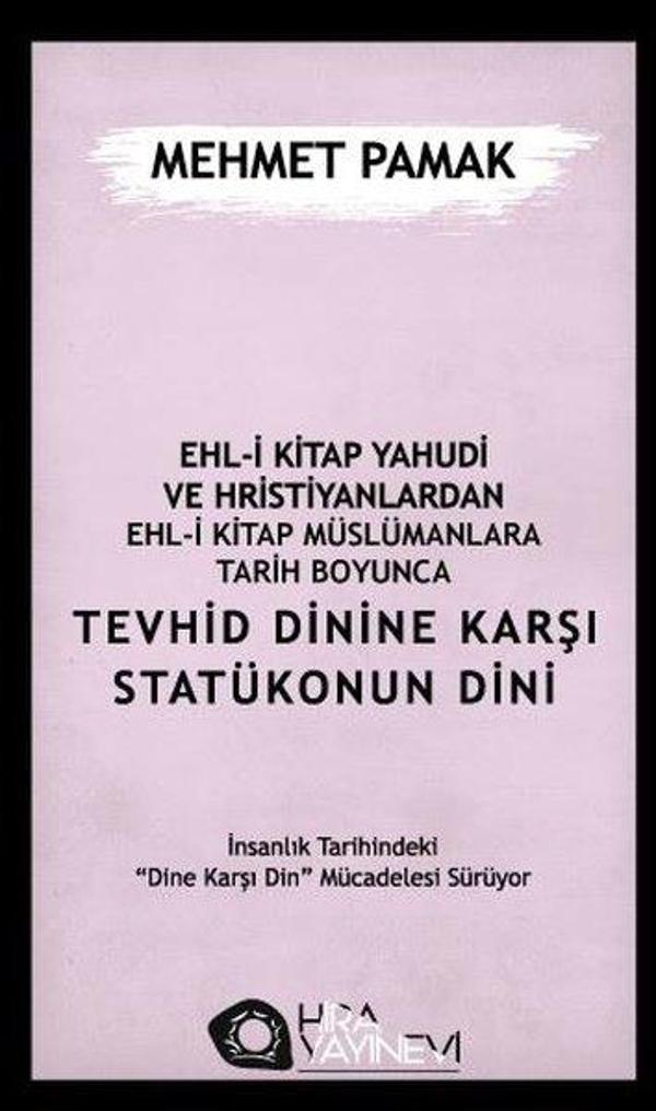 Ehl-i Kitap Yahudi ve Hristiyanlardan Ehl-i Kitap Müslümanlara Tarih Boyunca Tevhid Dinine Karşı Sta - Hira Yayınevi - Image 1