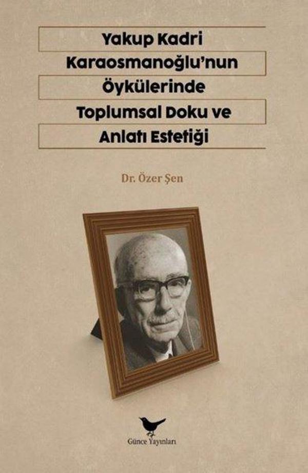 Yakup Kardi Karaosmanoğlu'nun Öykülerinde Toplumsal Doku ve Anlatı Estetiği - Günce Yayınları - Image 1