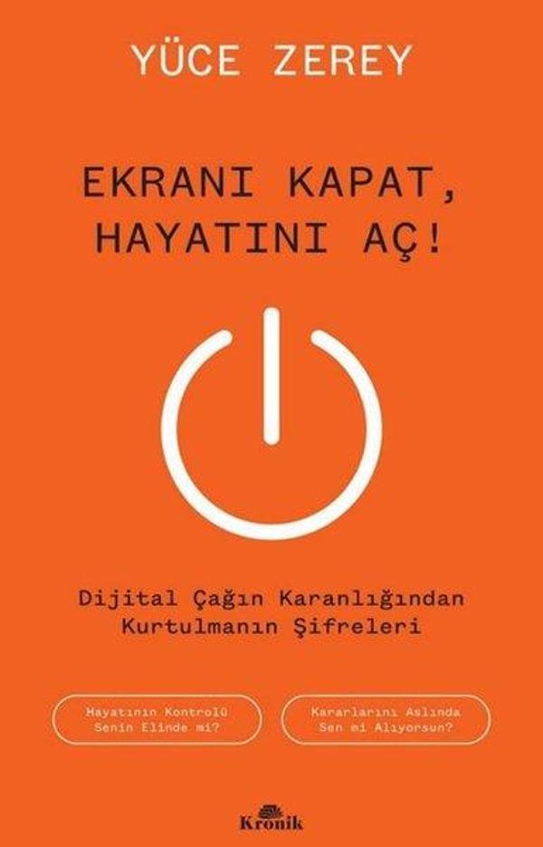 Ekranı Kapat Hayatını Aç! Dijital Çağın Karanlığından Kurtulmanın Şifreleri - Kronik Kitap - Image 1