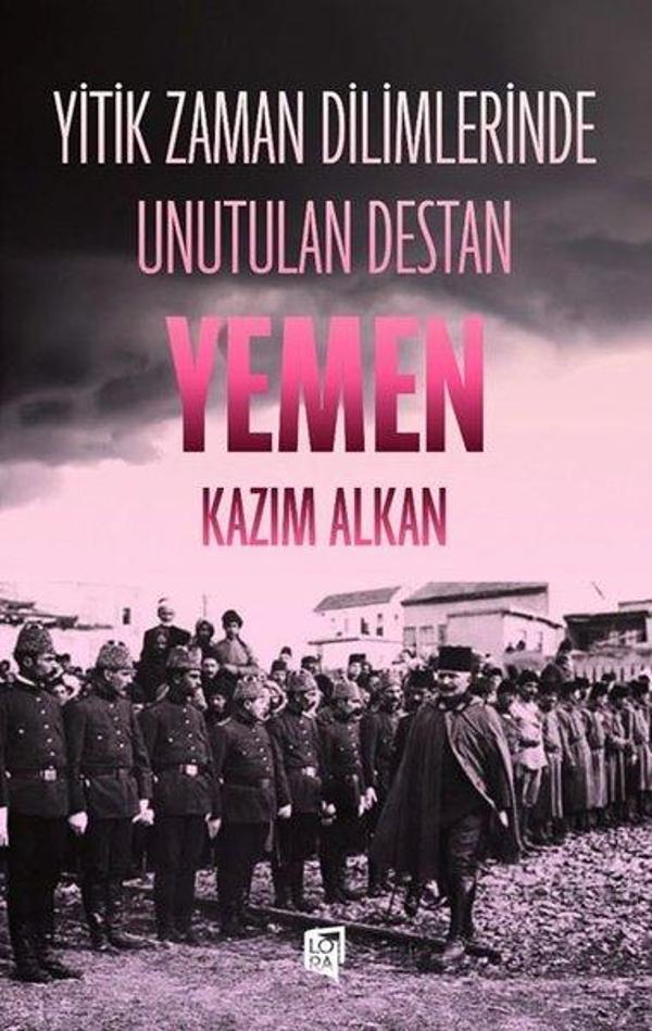 Yitik Zaman Dilimlerinde Unutulan Destan Yemen - Lora Yayıncılık - Image 1