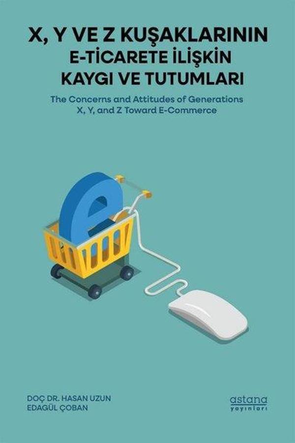 X Y ve Z Kuşaklarının E-Ticarete İlişkin Kaygı ve Tutumları - Astana Yayınları - Image 1