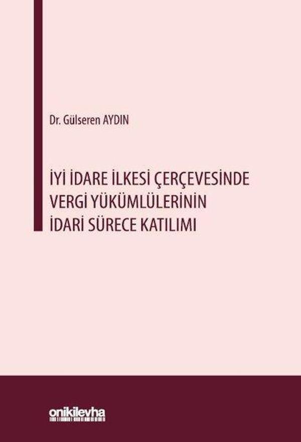 İyi İdare İlkesi Çerçevesinde Vergi Yükümlülerinin İdari Sürece Katılımı - On İki Levha Yayıncılık - Image 1