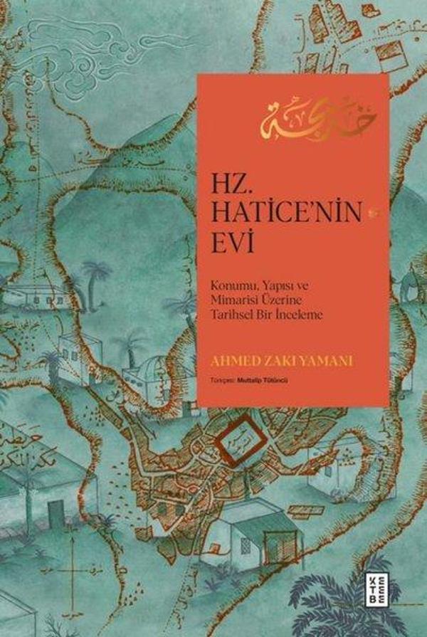 Hz. Hatice'nin Evi - Konumu Yapısı ve Mimarisi Üzerine Tarihsel Bir İnceleme - Ketebe - Image 1