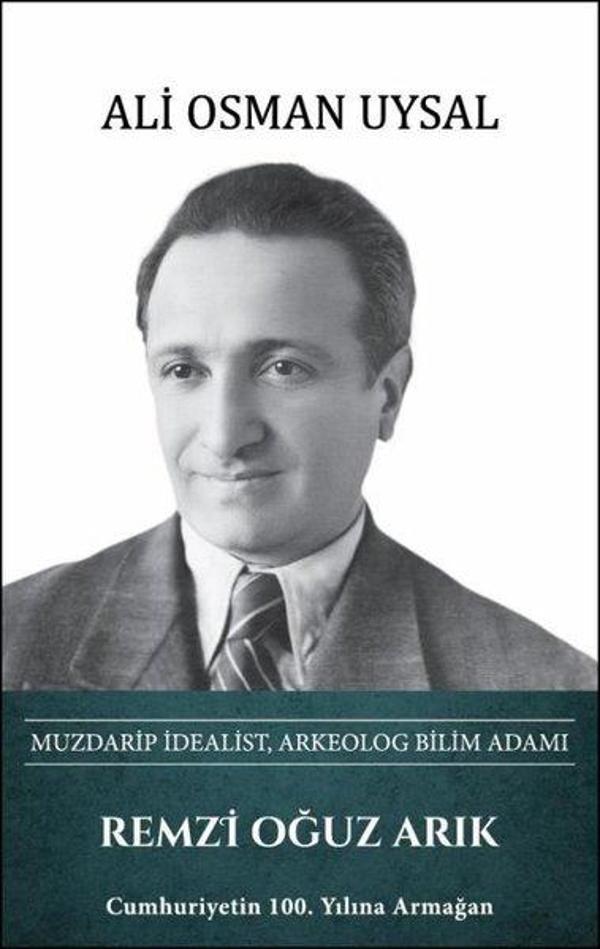 Remzi Oğuz Arık: Muzdarip İdealist Arkeolog Bilim Adamı - Türk Kültürüne Hizmet Vakfı - Image 1