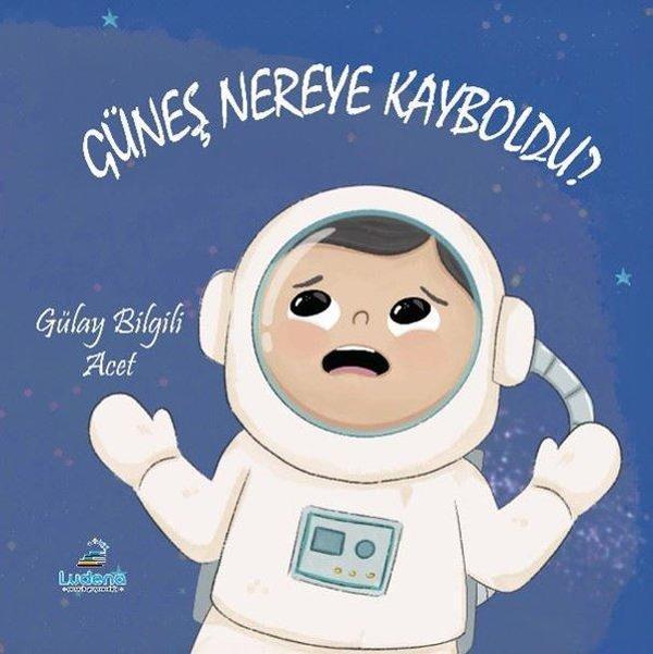 Güneş Nereye Kayboldu? - Ludena Yayınları - Image 1